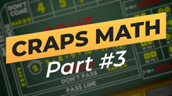 Craps Math -- Part 3