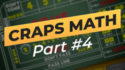 Craps Math -- Part 4